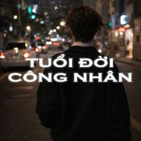KaKa - Tuổi Đời Công Nhân