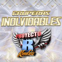 PROYECTO B KUMBIA - Gruperas Inolvidables