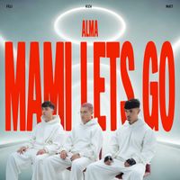 ALMA - MAMI LETS GO