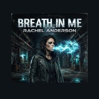 Rachel Anderson - Breath in Me (Explicit)