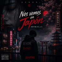 Xenon - Nos vemos en Japón