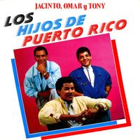 Los Hijos de Puerto Rico - Jacinto, Omar y Tony