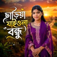 Nadia - Chhariya Jaiyona Bondhu