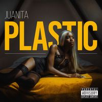 Juanita - Plastic (Explicit)