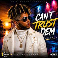 Vershon - Can't Trust Dem (2026 Remastered [Explicit])