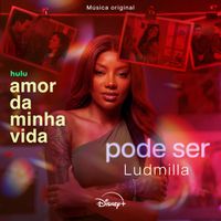 Ludmilla - Pode ser (De "Amor da minha vida 2" | Hulu)