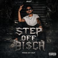 Wolf - STEP OFF BI$CH (Explicit)
