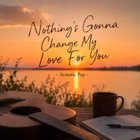 Firelight Records - Nothing's Gonna Change My Love For You - Acoustic Pop