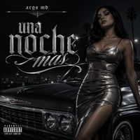 ARGO MD - UNA NOCHE MAS (Explicit)