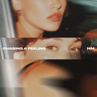 NM - Chasing a Feeling