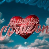 Luis Rodriguez - Aguanta Corazon
