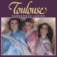Toulouse - Dangerous Ladies