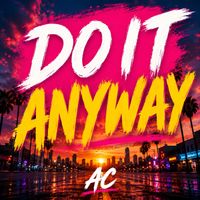 AC - Do it anyway