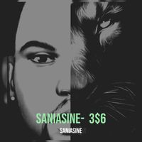SANIASINE - 3$6 (Explicit)