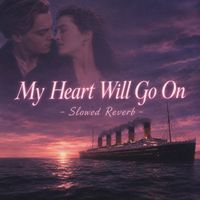 Firelight Records - My Heart Will Go On - Slowed Reverb