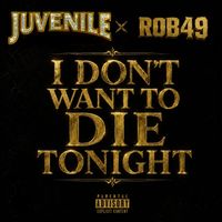 Juvenile - I Don't Want To Die Tonight (Explicit)