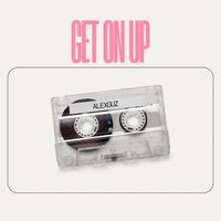 AlexGuz - Get on Up