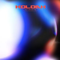 Koloah - You Can Get Me