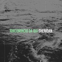 Sheridan - Rincomincio da qui