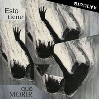 Bipolar - Esto tiene que morir