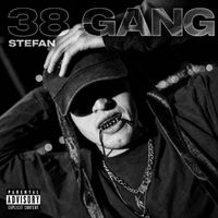 STEFAN - 38 GANG (Explicit)