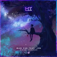 Man Cub - Good Enough (feat. JEN)