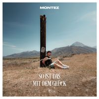 Montez - So ist das mit dem Glück (Explicit)