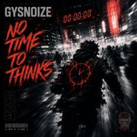 GYSNOIZE - No Time to Thinks