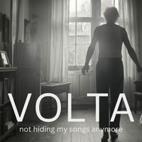VOLTA - Not Hiding My Songs Anymore